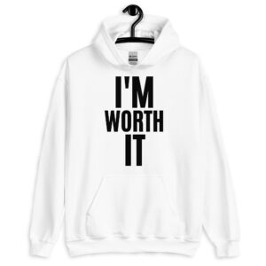 I’m WORTH It Unisex Hoodie