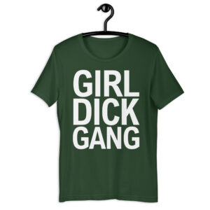 GIRL DICK GANG Unisex T-Shirt
