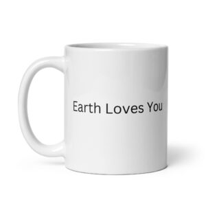 Earth Loves You White glossy mug