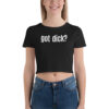 GOT DICK? Crop Top (in white font)