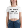 SHIT HAPPENS WHEN YOU PARTY NAKED Crop Top
