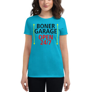 BONER GARAGE OPEN 24/7 Women's T-Shirt