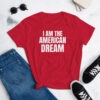 I AM THE AMERICAN DREAM Women's T-Shirt