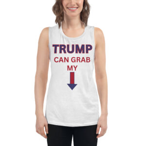 TRUMP Can Grab My... Down Arrow Ladies’ Muscle Tank