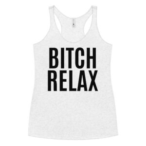 BITCH RELAX Women's White Racerback Tank