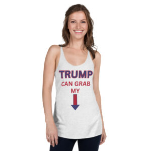 TRUMP Can Grab My... Down Arrow Women's Racerback Tank