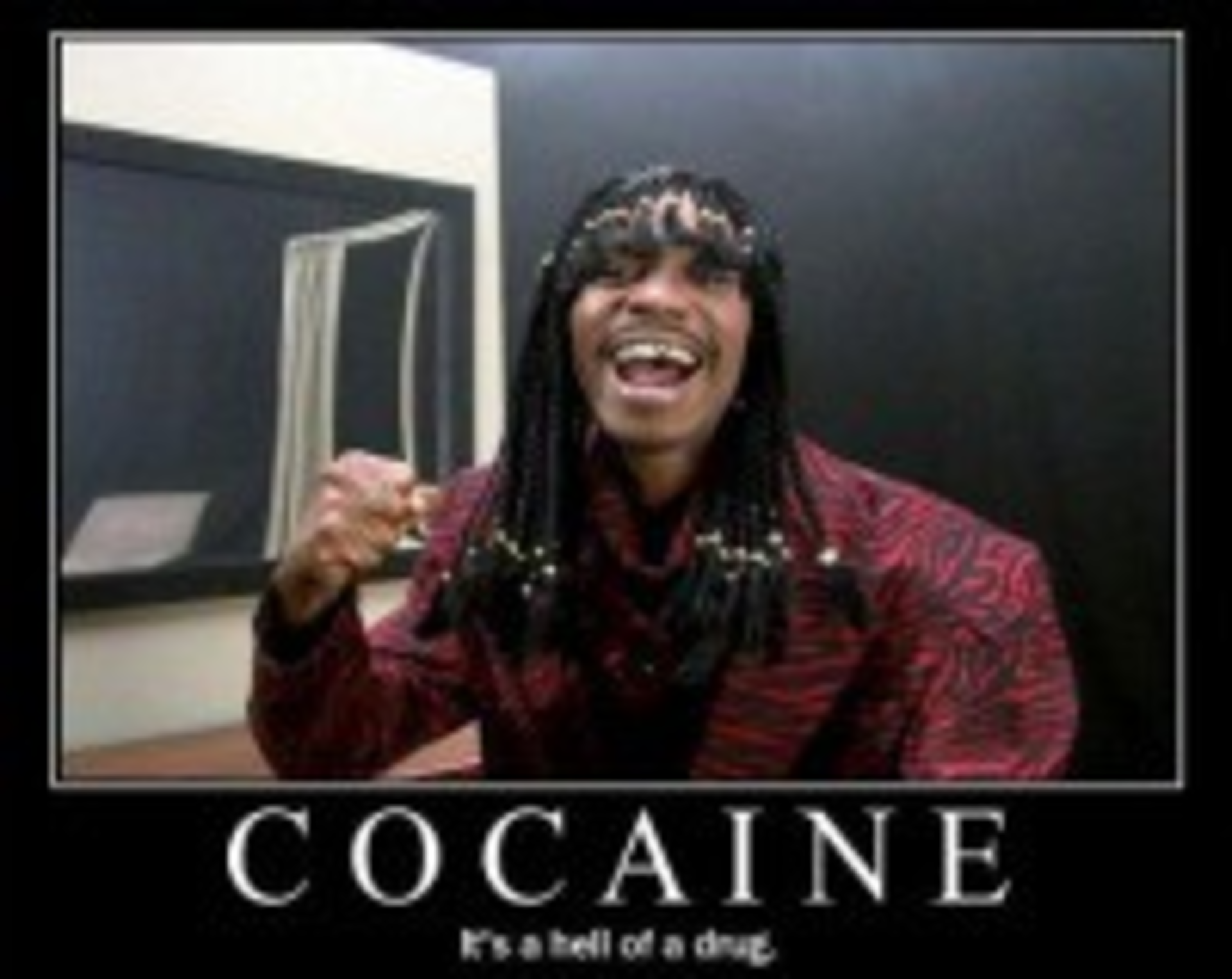 Rick James cocaine is a hell of a drug