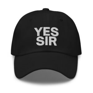 YES SIR Dad hat (Embroidered)