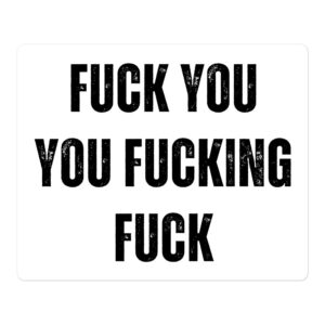 FUCK YOU YOU FUCKING FUCK Sticker (White)