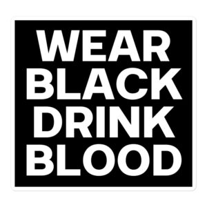 WEAR BLACK DRINK BLOOD Sticker