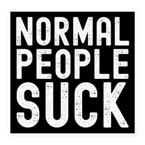NORMAL PEOPLE SUCK Sticker
