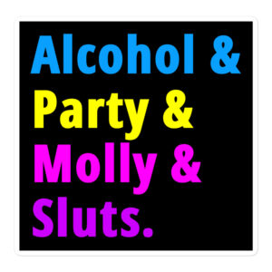Alcohol Party Molly Sluts sticker