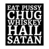 Eat Pussy Chug Whiskey Hail Satan Sticker