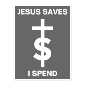 JESUS SAVES I SPEND Sticker