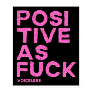 POSITIVE as FUCK Sticker