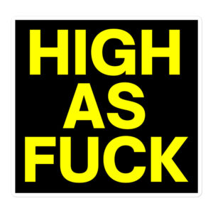 HIGH AS FUCK sticker