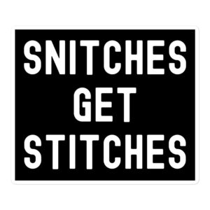 SNITCHES GET STITCHES sticker