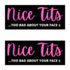 Nice Tits (Too Bad About Your Face) Sticker Pack