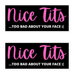 Nice Tits (Too Bad About Your Face) Sticker Pack
