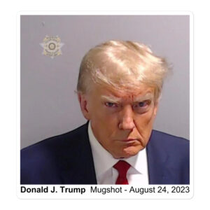DONALD J. TRUMP MUGSHOT - AUGUST 24, 2023 sticker