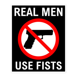 REAL MEN USE FISTS | Anti-Gun sticker