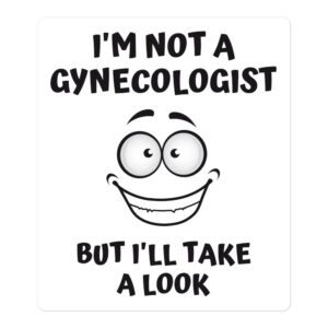 I’m Not A Gynecologist But I’ll Take A Look | Big Eyes Big Smile Cartoon Character sticker