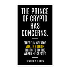 THE PRINCE OF CRYPTO HAS CONCERNS Ethereum Creator Vitalik Buterin Fights To Fix The World He Created By Andrew R Chow Sticker