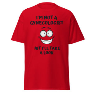 I'm Not A Gynecologist But I'll Take A Look | Big Eyes Big Smile Cartoon Character T-Shirt