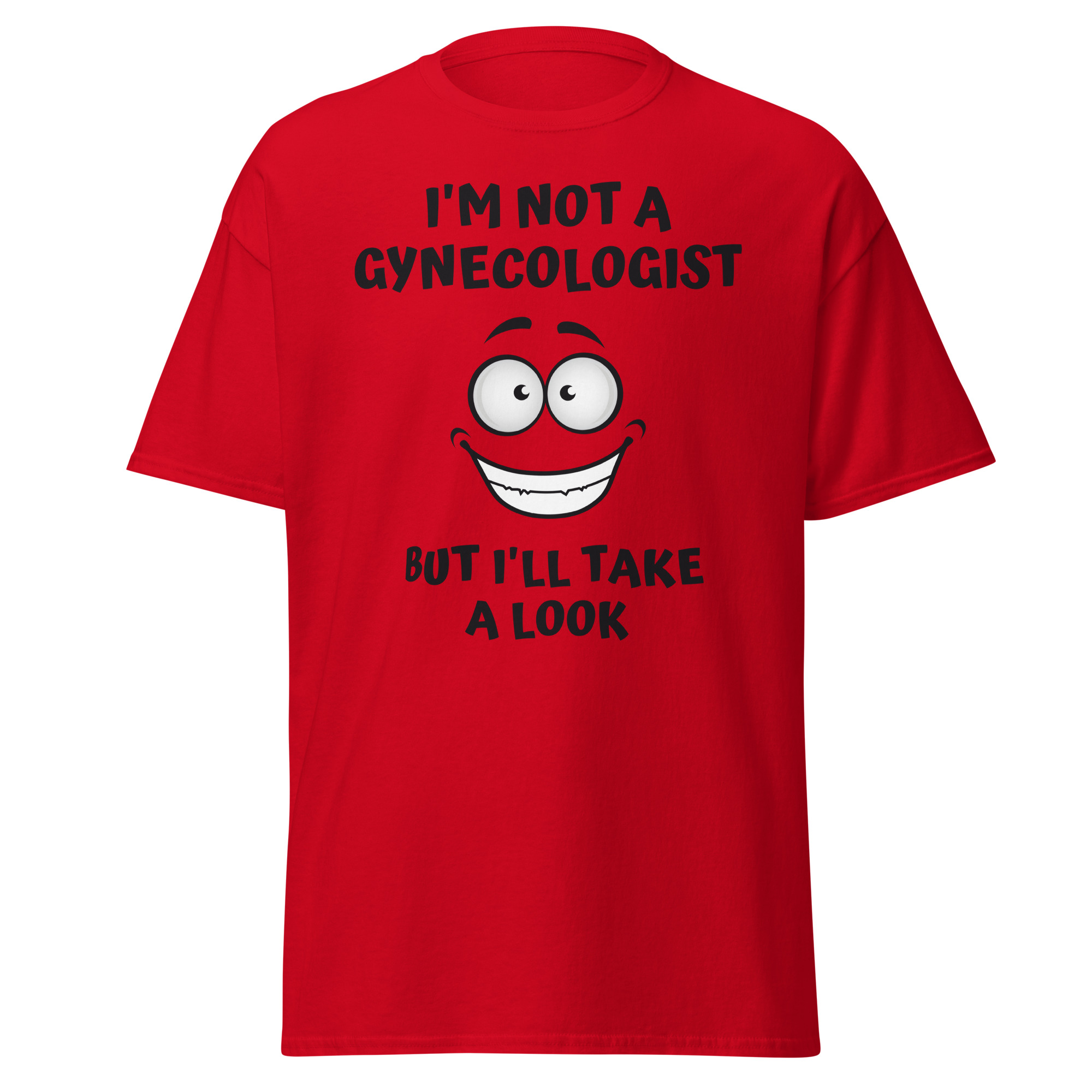 I'm Not A Gynecologist But I'll Take A Look | Big Eyes Big Smile Cartoon Character T-Shirt