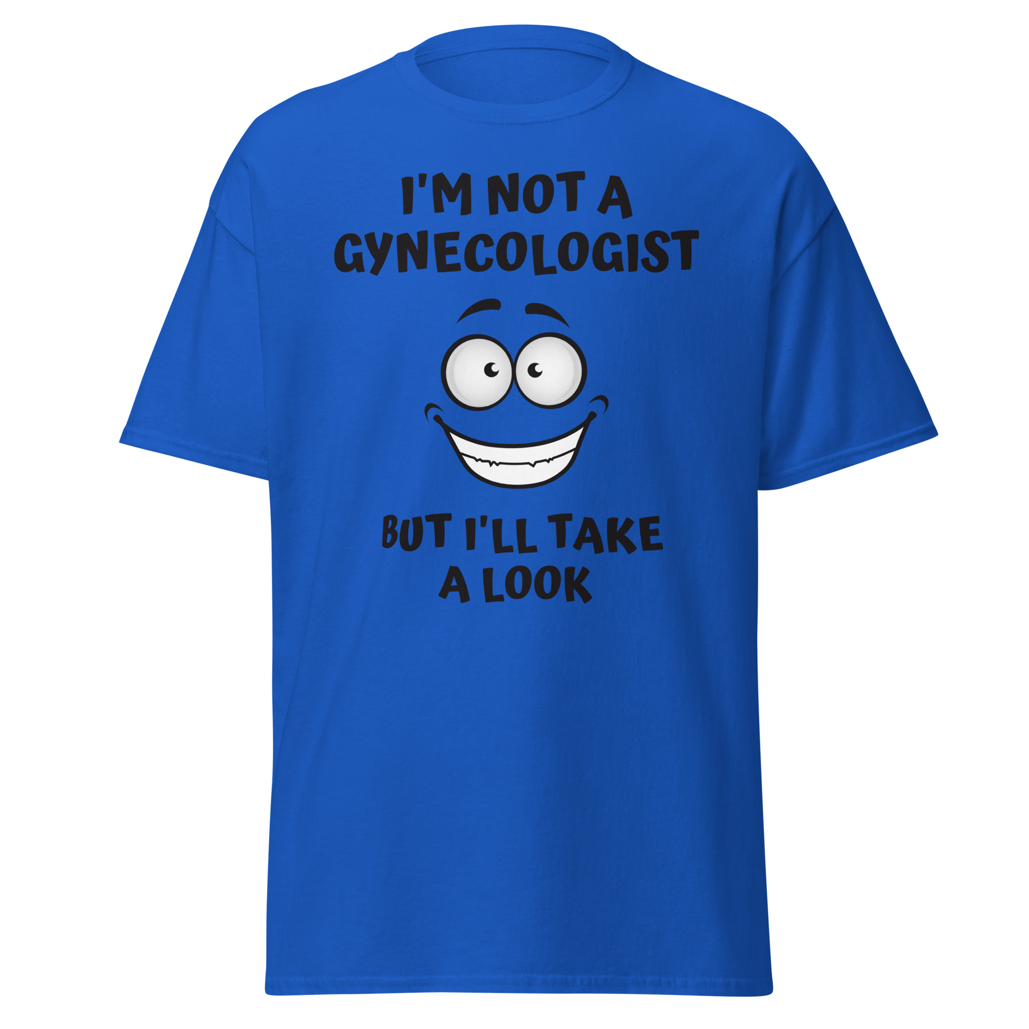 I'm Not A Gynecologist But I'll Take A Look | Big Eyes Big Smile Cartoon Character T-Shirt - Image 4