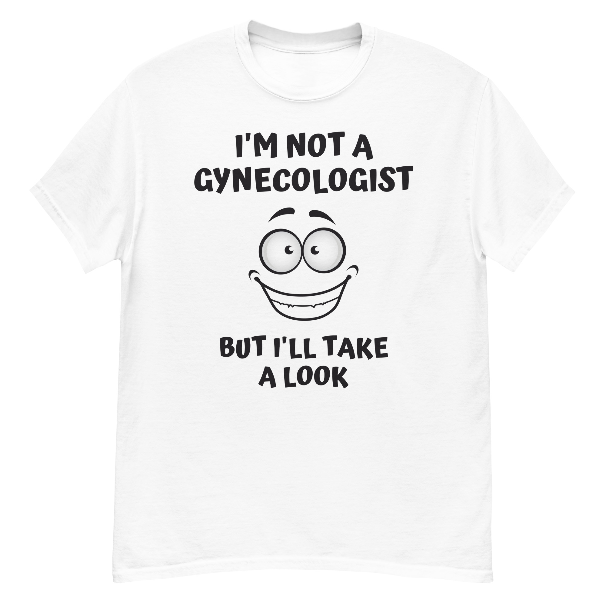 I'm Not A Gynecologist But I'll Take A Look | Big Eyes Big Smile Cartoon Character T-Shirt - Image 2