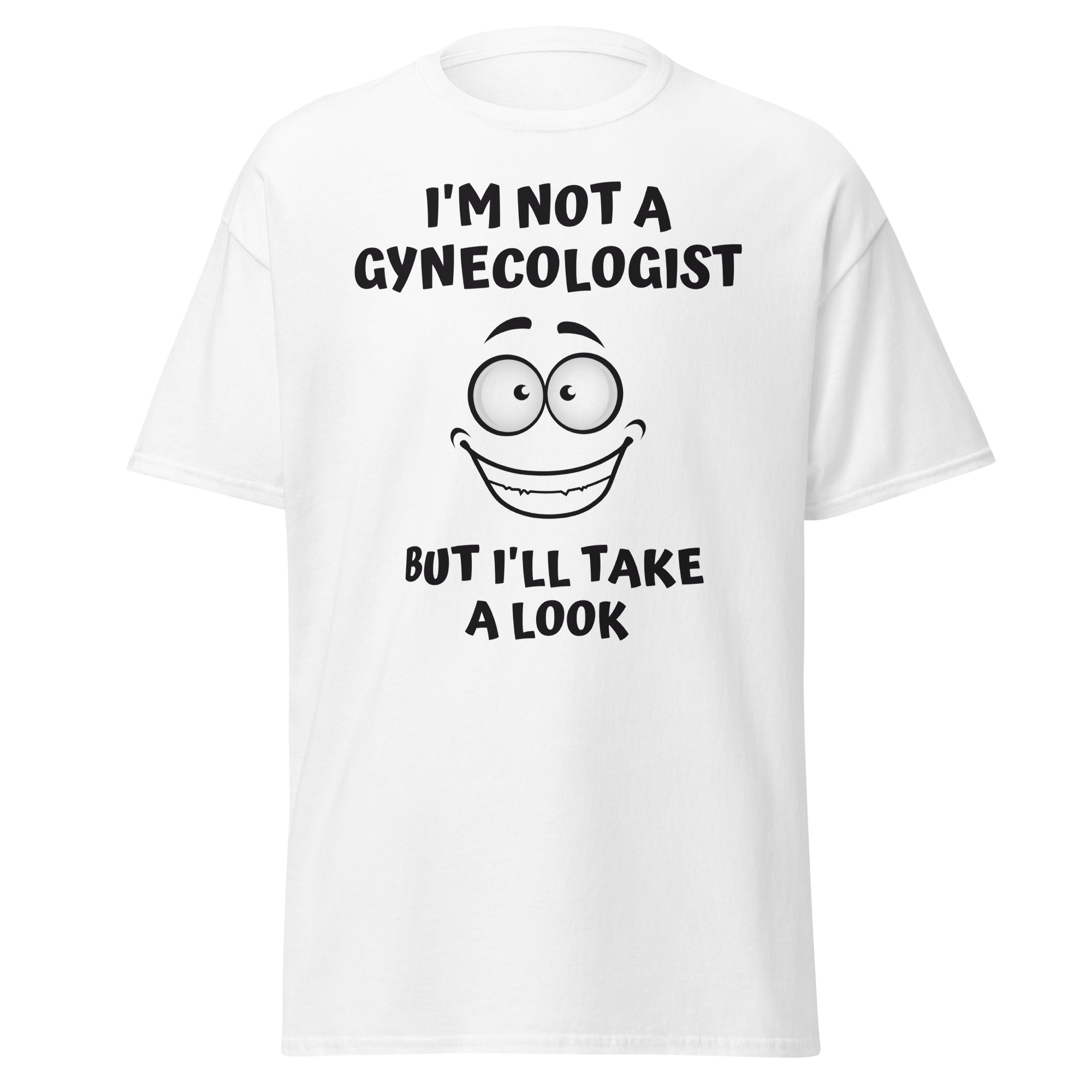 I'm Not A Gynecologist But I'll Take A Look | Big Eyes Big Smile Cartoon Character T-Shirt - Image 10