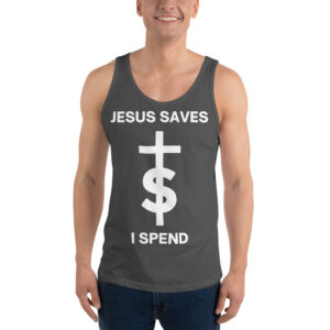 JESUS SAVES I SPEND Tank Top