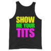SHOW ME YOUR TITS Tank Top