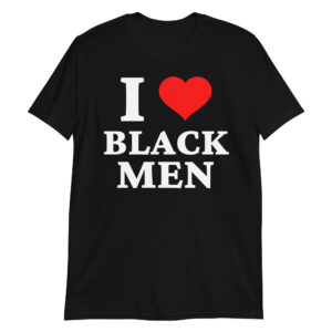 I LOVE BLACK MEN Shirt