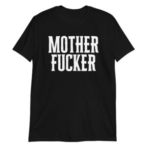 MOTHER FUCKER Unisex T-Shirt