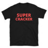 Super Cracker in red letters T-Shirt