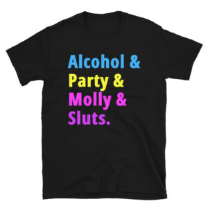 Alcohol Party Molly Sluts T-Shirt