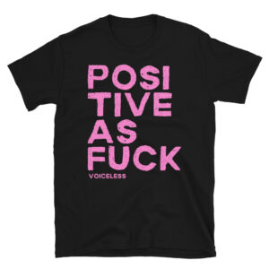 POSITIVE as FUCK T-Shirt