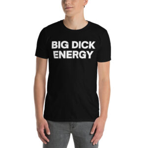 Big Dick Energy (BDE) T-Shirt
