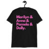 MARILYN ANNA PAMELA DOLLY (in pink letters) Unisex T-Shirt