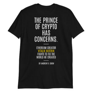 THE PRINCE OF CRYPTO HAS CONCERNS Ethereum Creator Vitalik Buterin Fights To Fix The World He Created By Andrew R Chow Shirt