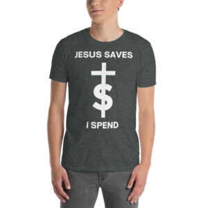 Alternative view of JESUS SAVES I SPEND T-Shirt