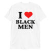 I LOVE BLACK MEN T-Shirt