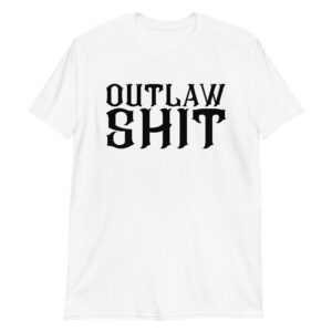 OUTLAW SHIT (in black letters) T-Shirt