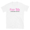 Nice Tits (Too Bad About Your Face) T-Shirt