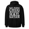 EAT PUSSY CHUG WHISKEY HAIL SATAN Hoodie (BACK)