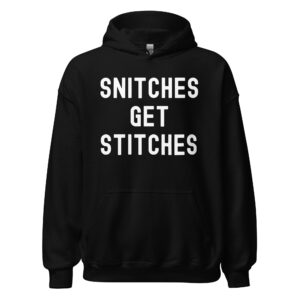 SNITCHES GET STITCHES Hoodie