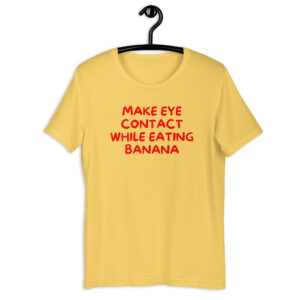 Amber Rose MAKE EYE CONTACT WHILE EATING BANANA T-Shirt