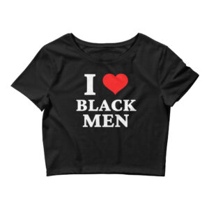 I LOVE BLACK MEN Crop Top Shirt